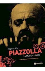 Papel PIAZZOLLA LA MUSICA LIMITE (4 EDICION CORREGIDA Y AUMENTADA)