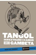 Papel TANGOL CONJURO EXTRAÑO DE UN AMOR HECHO GAMBETA (COLECCION DEPORTES)