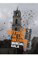 Papel CATEDRAL DE LOS NEGROS (COLECCION ARCHIPIELAGO CARIBE 7)