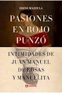 Papel PASIONES EN ROJO PUNZO INTIMIDADES DE JUAN MANUEL DE ROSAS Y MANUELITA (RUSTICO)