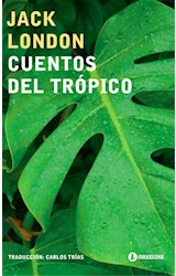 Papel CUENTOS DEL TROPICO (COLECCION LITERATURA UNIVERSAL) (BOLSILLO)