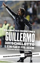 Papel GAMBETAS Y BERRETINES GUILLERMO BARROS SCHELOTTO EL ULTIMO PICARO DEL FUTBOL ARGENTINO [2 ED]