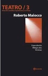 Papel TEATRO 3 [MAIOCCO ROBERTO] ESPECULACION / MILAGROS DOS / VICTIMAS