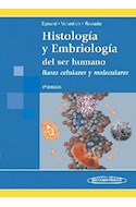 Papel HISTOLOGIA Y EMBRIOLOGIA DEL SER HUMANO BASES CELULARES Y MOLECULARES (4 EDICION) (RUSTICO