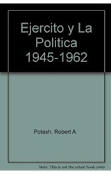 Papel EJERCITO Y LA POLITICA EN LA ARGENTINA 1945-1962