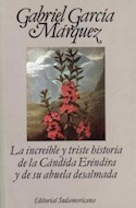 Papel INCREIBLE Y TRISTE HISTORIA DE LA CANDIDA ERENDIRA Y  DE SU ABUELA DESALMADA (NARRATIVA)