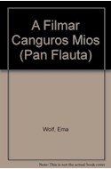 Papel A FILMAR CANGUROS MIOS (COLECCION PAN FLAUTA 23)  CON SOLAPAS