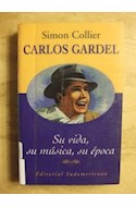 Papel CARLOS GARDEL SU VIDA SU MUSICA SU EPOCA (COLECCION HORIZONTE)