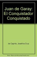 Papel JUAN DE GARAY EL CONQUISTADOR CONQUISTADO