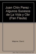 Papel ALGUNOS SUCESOS DE LA VIDA Y OBRA DEL MAGO JUAN (COLECCION PAN FLAUTA 16)