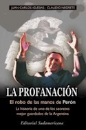 Papel PROFANACION EL ROBO DE LAS MANOS DE PERON LA HISTORIA DE UNO DE LOS SECRETOS MEJOR GUARDA