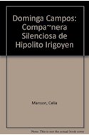 Papel DOMINGA CAMPOS COMPAÑERA SILENCIOSA DE HIPOLITO IRIGOYEN (NARRATIVA HISTORICA)