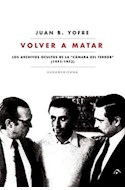 Papel VOLVER A MATAR LOS ARCHIVOS OCULTOS DE LA CAMARA DEL TERROR (1971-1973)