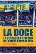 Papel DOCE LA VERDADERA HISTORIA DE LA BARRA BRAVA DE BOCA (N  UEVA EDICION CORREGIDA Y AMPLIADA)