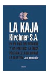 Papel KAJA KIRCHNER S.A. EN UN PAIS SIN IDEOLOGIA Y SIN PARTIDOS LA UNICA POLITICA ES LA QUE IMPONE LA...