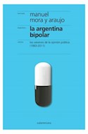 Papel ARGENTINA BIPOLAR (LOS VAIVENES DE LA OPINION PUBLICA 1983-2011)
