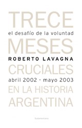 Papel DESAFIO DE LA VOLUNTAD ABRIL 2002 MAYO 2003 TRECE MESES CRUCIALES EN LA HISTORIA ARGENTINA