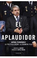 Papel APLAUDIDOR ANIBAL FERNANDEZ LA POLITICA DESDE LA PRIMERA FILA