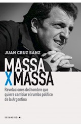Papel MASSA X MASSA REVELACIONES DEL HOMBRE QUE QUIERE CAMBIAR EL RUMBO POLITICO DE LA ARGENTINA