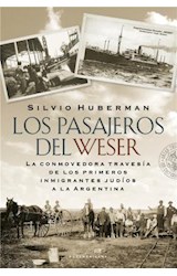 Papel PASAJEROS DEL WESER LA CONMOVEDORA TRAVESIA DE LOS PRIMEROS INMIGRANTES JUDIOS A LA ARGENT
