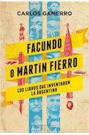 Papel FACUNDO O MARTIN FIERRO LOS LIBROS QUE INVENTARON LA ARGENTINA