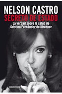 Papel SECRETO DE ESTADO LA VERDAD SOBRE LA SALUD DE CRISTINA FERNANDEZ DE KIRCHNER