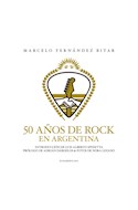 Papel 50 AÑOS DE ROCK EN ARGENTINA UNA INTRODUCCION DE LUIS ALBERTO SPINETTA (ILUSTRADO) (RUSTICO)