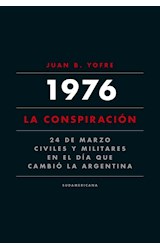 Papel 1976 LA CONSPIRACION 24 DE MARZO CIVILES Y MILITARES EN EL DIA QUE CAMBIO LA ARGENTINA (RUSTICO)