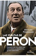 Papel VUELTAS DE PERON CRONICA DE LOS AÑOS QUE GESTARON LA ARGENTINA DE HOY (1971-1976)