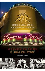 Papel LUNA PARK EL ESTADIO DEL PUEBLO EL RING DEL PODER (COLECCION INVESTIGACION PERIODISTICA)