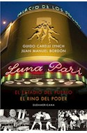 Papel LUNA PARK EL ESTADIO DEL PUEBLO EL RING DEL PODER (COLECCION INVESTIGACION PERIODISTICA)
