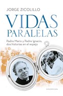 Papel VIDAS PARALELAS PADRE MARIO Y PADRE IGNACIO DOS HISTORIAS EN EL ESPEJO (BIOGRAFIAS Y TESTIMONIOS)
