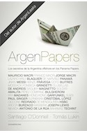 Papel ARGENPAPERS LOS SECRETOS DE LA ARGENTINA OFFSHORE EN LOS PANAMA PAPERS (RUSTICA)