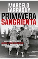 Papel PRIMAVERA SANGRIENTA ARGENTINA 1970-1973 UN PAIS A PUNTO DE EXPLOTAR GUERRILLA PRESOS POLITICOS