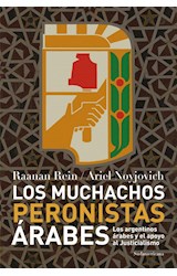 Papel MUCHACHOS PERONISTAS ARABES LOS ARGENTINOS ARABES Y EL APOYO AL JUSTICIALISMO (COLECCION HISTORIA)