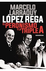 Papel LOPEZ REGA EL PERONISMO Y LA TRIPLE A (COLECCION INVESTIGACION PERIODISTICA)