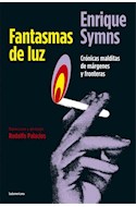 Papel FANTASMAS DE LUZ CRONICAS MALDITAS DE MARGENES Y FRONTERAS (COLECCION BIOGRAFIAS Y TESTIMONIOS)