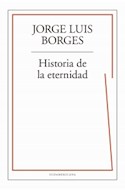 Papel HISTORIA DE LA ETERNIDAD (COLECCION BIBLIOTECA JORGE LUIS BORGES)
