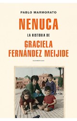 Papel NENUCA LA HISTORIA DE GRACIELA FERNANDEZ MEIJIDE (COLECCION BIOGRAFIAS Y TESTIMONIOS)