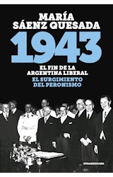 Papel 1943 EL FIN DE LA ARGENTINA LIBERAL EL SURGIMIENTO DEL PERONISMO (COLECCION HISTORIA)