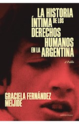 Papel HISTORIA INTIMA DE LOS DERECHOS HUMANOS EN LA ARGENTINA [REEDICION ACTUALIZADA]