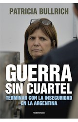 Papel GUERRA SIN CUARTEL TERMINAR CON LA INSEGURIDAD EN LA ARGENTINA (COLECCION ENSAYO)