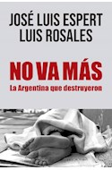 Papel NO VA MAS LA ARGENTINA QUE DESTRUYERON (COLECCION ENSAYO)