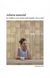 Papel JULIANA ESENCIAL LA VUELTA A UNA COCINA MAS SIMPLE RICA Y REAL (COLECCION OBRAS DIVERSAS)
