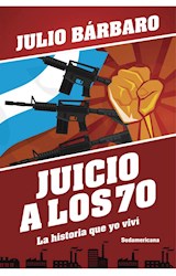 Papel JUICIO A LOS 70 LA HISTORIA QUE YO VIVI (COLECCION BIOGRAFIAS Y TESTIMONIOS)