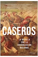 Papel CASEROS LA BATALLA POR LA ORGANIZACION NACIONAL (COLECCION HISTORIA)