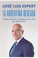 Papel ARGENTINA DESEADA COMO LOGRAR EL DESARROLLO DEL PAIS QUE MERECEMOS