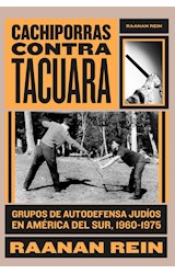 Papel CACHIPORRAS CONTRA TACUARA GRUPOS DE AUTODEFENSA JUDIOS EN AMERICA DEL SUR 1960-1975