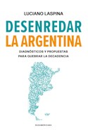 Papel DESENREDAR LA ARGENTINA DIAGNOSTICOS Y PROPUESTAS PARA QUEBRAR LA DECADENCIA