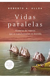 Papel VIDAS PARALELAS HISTORIAS DE VIAJEROS QUE SE TRANSFORMARON EN LEYENDA